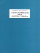 Madrigali Segreti Per le Dame Di Ferrara, Partitura Musicale E Saggio.