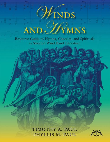 Winds and Hymns : Resource Guide To Hymns, Chorales and Spirituals In Selected Wind Band Literature.