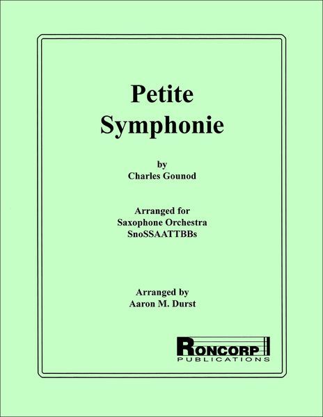 Petite Symphonie : For Saxophone Orchestra / arranged by Aaron M. Durst.