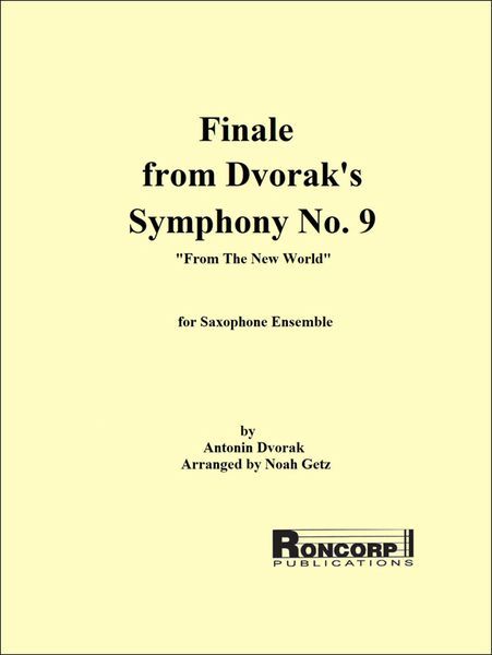 Finale From Dvorak's Symphony No. 9 (From The New World) : For Saxophone Ensemble / arr. Noah Getz.