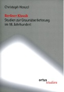 Berliner Klassik : Studien Zur Graunüberlieferung Im 18. Jahrhundert.