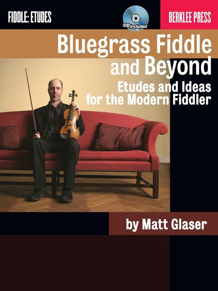 Bluegrass Fiddle and Beyond : Etudes and Ideas For The Modern Fiddler / edited by Jonathan Feist.