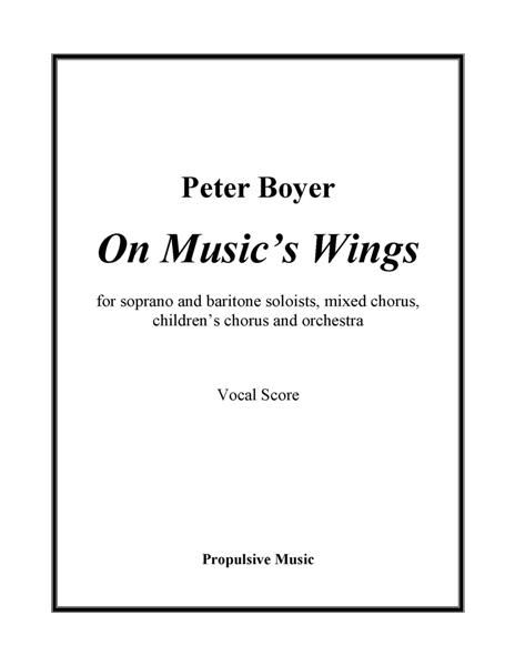 On Music's Wings : For Soprano and Baritone Soloists, Mixed Chorus, Children's Chorus and Orchestra.