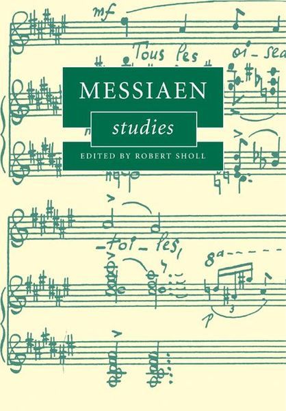 Messiaen Studies / edited by Robert Sholl.
