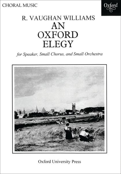 Oxford Elegy : For Speaker, SATB Chorus and Chamber Or String Orchestra.