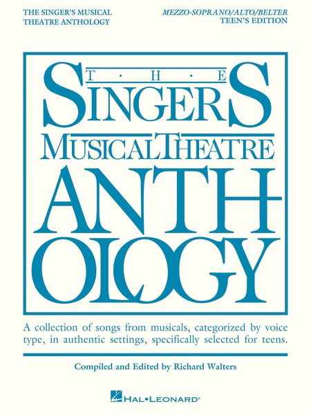 Singer's Musical Theatre Anthology : Mezzo-Soprano/Alto/Belter, Teen's Edition.