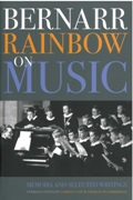 Bernarr Rainbow On Music : Memoirs and Selected Writings.