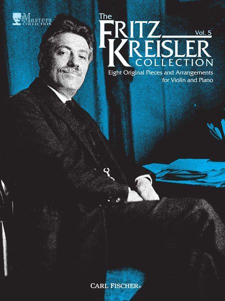 Fritz Kreisler Collection, Vol. 5 - Eight Original Pieces and Arrangements : For Violin and Piano.