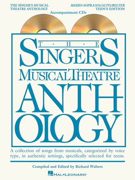 Singer's Musical Theatre Anthology : Mezzo-Soprano/Alto/Belter, Teen's Edition.