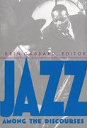 Jazz Among The Discourses / Krin Gabbard, Editor.