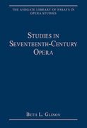 Studies In Seventeenth-Century Opera / edited by Beth L. Glixon.