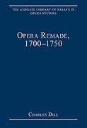 Opera Remade, 1700-1750 / edited by Charles Dill.