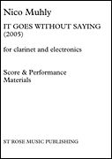 It Goes Without Saying : For Clarinet and Electronics (2005).