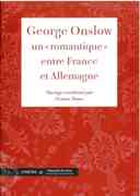 George Onslow : Un Romantique Entre France Et Allemagne / edited by Viviane Niaux.
