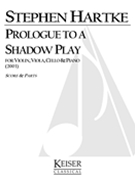 Prologue To A Shadow Play : For Violin, Viola, Cello and Piano (2003).