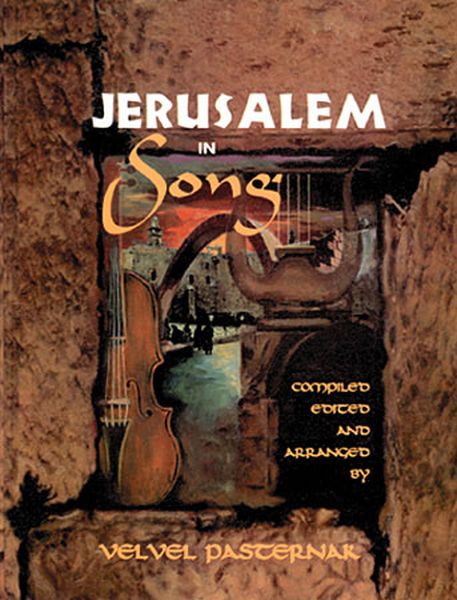 Jerusalem In Song / compiled, edited and arranged by Velvel Pasternak.