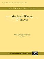 My Love Walks In Velvet : For Medium-Low Voice and Piano.