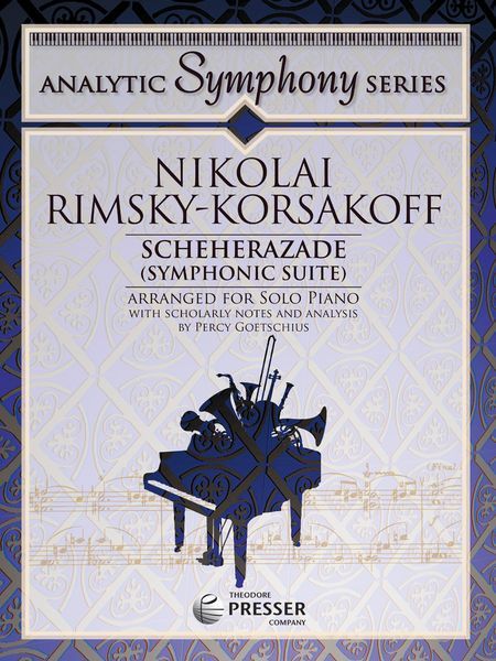 Scheherazade (Symphonic Suite) : For Solo Piano / arranged by Percy Goetschius.