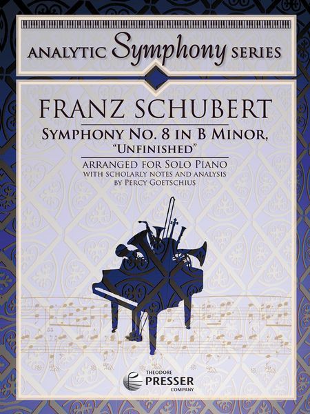 Symphony No. 8 In B Minor (Unfinished) : For Solo Piano / arranged by Percy Goetschius.