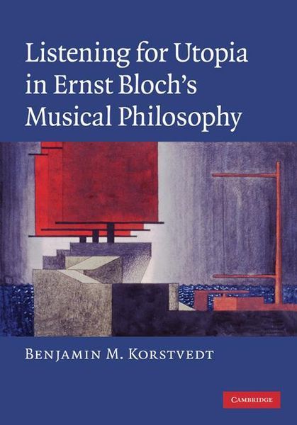 Listening For Utopia In Ernst Bloch's Musical Philosophy.
