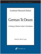 German Te Deum : A Setting Of Martin Luther's Translation / edited by Melvin Unger.