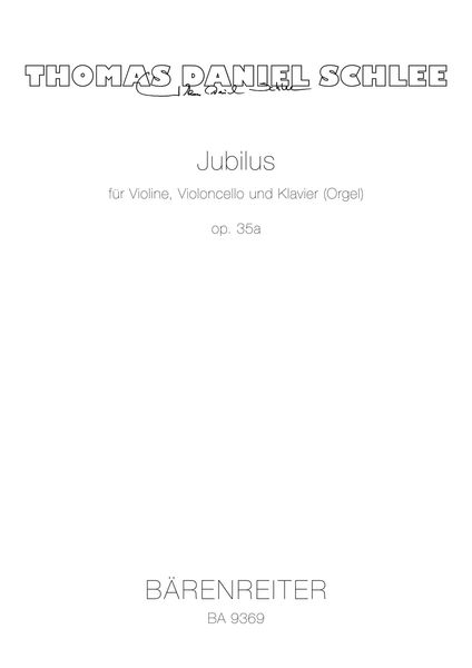 Jubilus, Op. 35a : Für Violine, Violoncello und Klavier (Orgel) (2007).