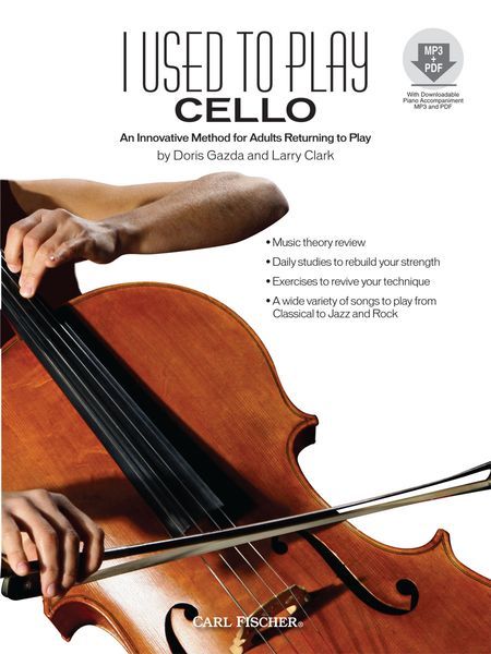 I Used To Play Cello : An Innovative Method For Adults Returning To Play.