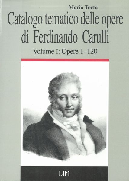 Catalogo Tematico Delle Opere Di Ferdinando Carulli, Vol. I : Opere 1-120.