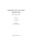 Grow Old Along With Me! : For Baritone and Piano.