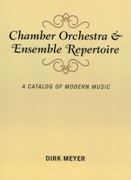 Chamber Orchestra & Ensemble Repertoire : A Catalog Of Modern Music.