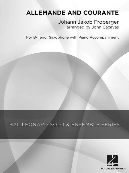 Allemande and Courante : For B Flat Tenor Saxophone With Piano Accompaniment / arr. by John Cacavas.