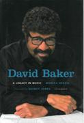 David Baker : A Legacy In Music.