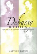 Debussy Redux : The Impact Of His Music On Popular Culture.