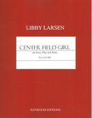 Center Field Girl : For Voice, Flute and Piano (2007).