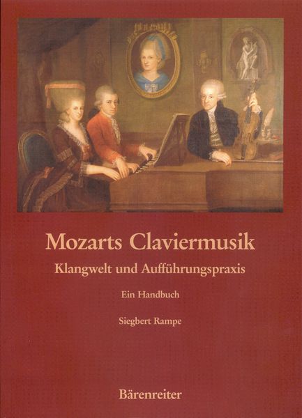 Mozarts Claviermusik : Klangwelt und Auffuehrungspraxis : Ein Handbuch.