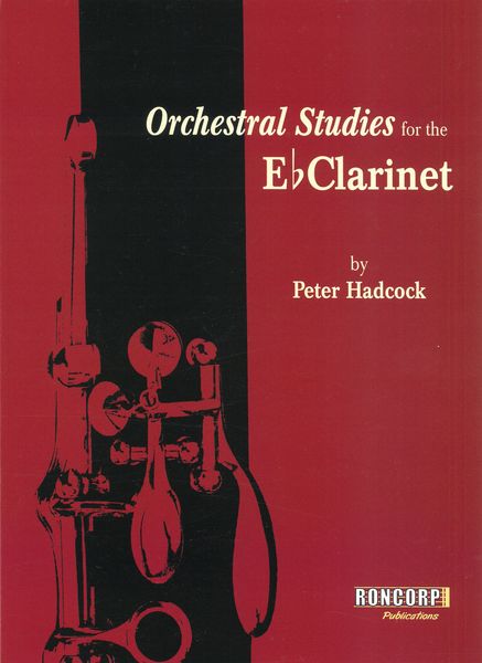 Orchestral Studies For The E Flat Clarinet / compiled by Peter Hadcock.