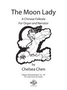The Moon Lady - A Chinese Folktale : For Organ and Narrator.