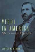 Verdi In America : Oberto Through Rigoletto.
