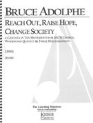 Reach Out, Raise Hope, Change Society - A Cantata In Ten Movements : For SATB, Winds and Percussion.