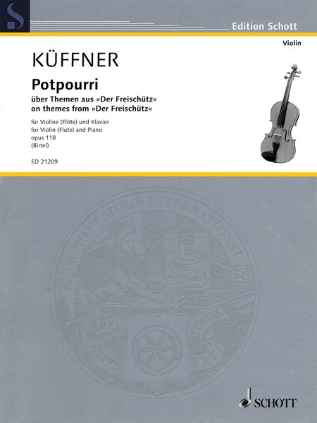 Potpourri Über Themen Aus Webers Oper der Freischütz, Op. 118 : Für Violine (Flöte) und Klavier.