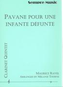 Pavane Pour Une Infante Defunte : For Clarinet Quintet / arranged by Melanie Thorne.