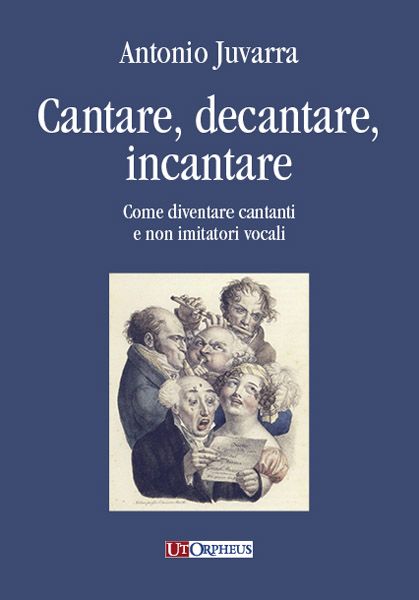Cantare, Decantare, Incantare : Come Diventare Cantanti E Non Imitatori Vocali.