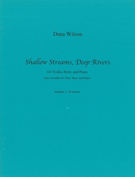 Shallow Streams, Deep Rivers : For Violin, Horn and Piano.