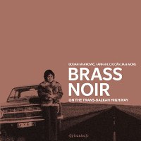 Brass Noir On The trans-Balkan Highway.