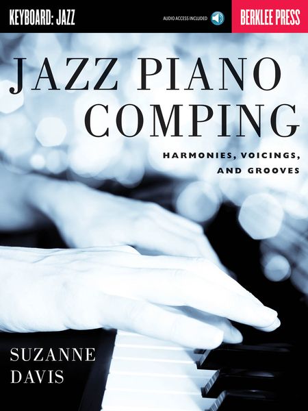 Jazz Piano Comping : Harmonies, Voicings and Grooves.