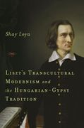 Liszt's Transcultural Modernism and The Hungarian-Gypsy Tradition.