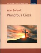 Wondrous Cross : For SATB and Organ Or Piano With Optional Strings (2011).