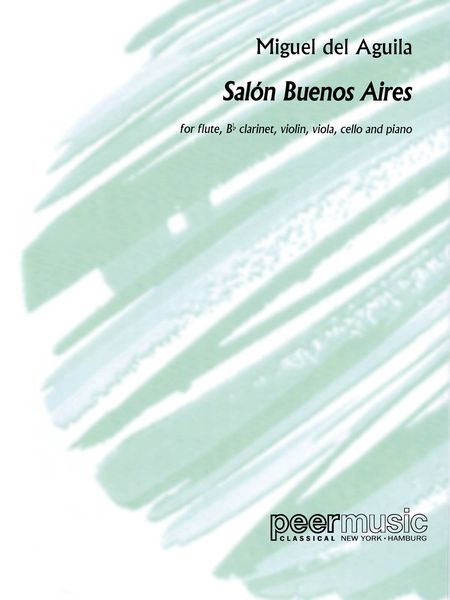 Salon Buenos Aires : For Flute, B Flat Clarinet, Violin, Viola, Cello and Piano (2005).