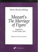 Mozart's The Marriage Of Figaro : Adapted For Covent Garden, 1819 / Ed. Christina Fuhrmann.