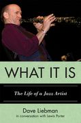 What It Is : The Life Of A Jazz Artist / In Conversation With Lewis Porter.